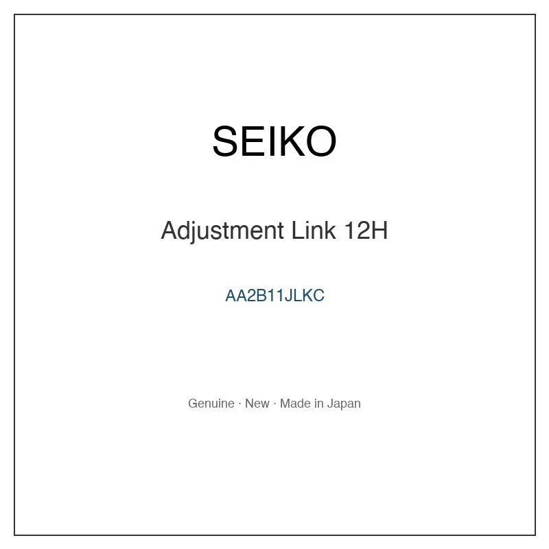 SEIKO AA2B11JLKC Adjustment Link 12H for SBGJ263 SBGJ263G SBGJ265 SBGJ265G SBGJ267 and More Models