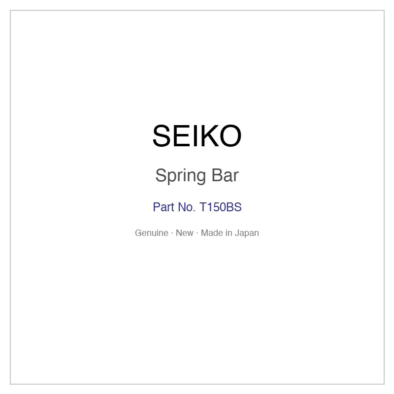SEIKO T150BS Spring Bar for SUJ267P1 SUJ269P1 SUJ269P9 SUJ271P1 SUJ272P1 and More Models
